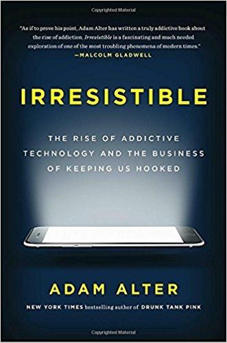 «Нездоланні: розвиток адиктивних технологій і бізнес, який тримає нас на гачку» Адама Альтера